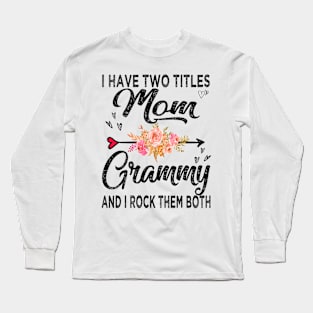 grammy i have two titles mom and grammy Long Sleeve T-Shirt